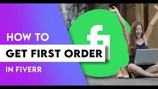 How to get First Order on Fiverr in 2024 (with Proof)