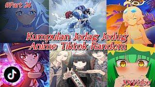 KUMPULAN JEDAG JEDUG ANIME TIKTOK RANDON TERBARU & TERKEREN 2024 COCOK BUAT STORY 