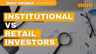 How are institutional investors different from retail investors? | Mint Primer