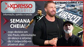 SEMANA DECISIVA! REUNIÃO SOBRE 777, REFORMA DE SJ E ELENCO EM PAUTA // EXPRESSO DIÁRIO #39