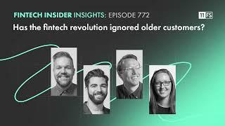 Has the fintech revolution ignored older customers? | Fintech Insider Insights podcast | 772