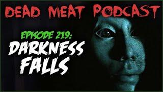 Darkness Falls (Dead Meat Podcast Ep. 219)