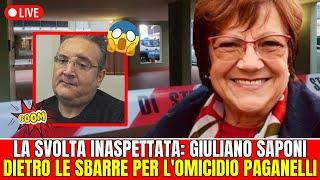 ULTIMA ORA - LA SVOLTA INASPETTATA: GIULIANO SAPONI DIETRO LE SBARRE PER L'OMICIDIO PAGANELLI