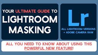 Lightroom Masking Tutorial: Your WORLD-FIRST Deep-Dive Walkthrough for this AWESOME New Feature!