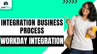 Integration Business Process | Workday Integration Course | Workday Integration Training | Upptalk