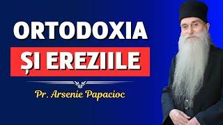 Ortodoxia și ereziile – Pr. Arsenie Papacioc (Singur Ortodoxia)