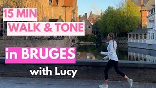 15 Minute Walk With Lucy - Walk and Tone | Bruges