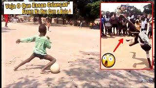 O Que Essas Crianças Fazem Com a Bola Na Rua é Incrível  (Futebol África)