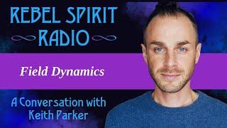 Unlocking Healing Energies with Keith Parker's Field Dynamics