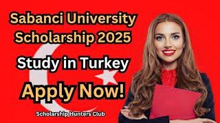 Sabanci University Scholarship 2025 | Full Scholarship | Apply Now | Study in Turkey