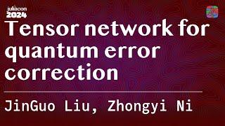 Tensor network for quantum error correction | Liu, Ni | JuliaCon 2024