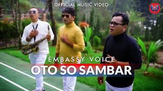 Embassy Voice - Oto So Sambar (Official Music Video)