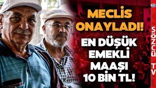 Emekliye Zam TBMM'de Onaylandı! En Düşük Emekli Maaşı 10 Bin TL Oldu