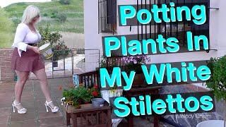 Potting Plants In My White Stilettos