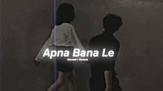 apna bana le slowed #indmusic #bar_dilxen #apnabanalelofi  #apnabanaleslowed