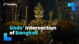 Gods’ Intersection of Bangkok