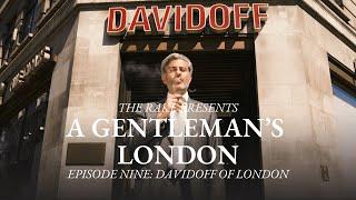 A Gentleman's London, Episode Nine: Davidoff of London