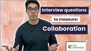 Interview questions to measure: Collaboration