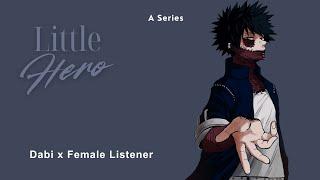 Little Hero | Dabi x Female Listener | 1