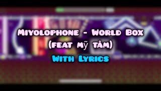 Miyolophone - World Box (feat mỹ tâm) with Lyrics (Geometry Dash - Magical Funk by EstebannGD)