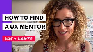 How To Find a UX Mentor: Dos, Don'ts, & What To Do Before You Ask Someone To Be Your Mentor