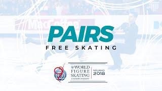 Pairs Free Skating | 2018 ISU World Figure Skating Championships Milan ITA | #WorldFigure