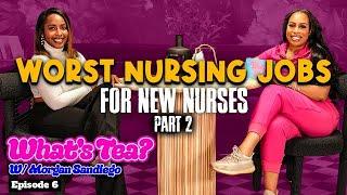 Worst jobs in nursing for new nurses: Part Two