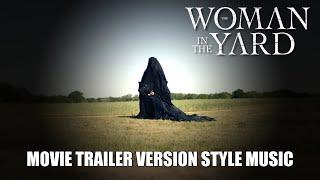 THE WOMAN IN THE YARD Trailer Style Music