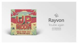 Rayvon - Trouble again | Heavy Roots | UP RIDDIM | Evidence Music 2017