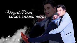 Maycol Rosero - Locos Enamorados (Video Lyric) | El Prisionero Del Despecho