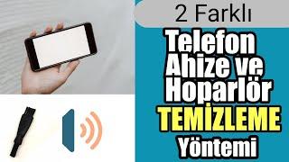 Daha Net ve Yüksek Ses! Telefon Ahize, Hoparlör ve Mikrofon Temizlemenin 2 Yolu!