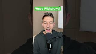 Weed withdrawal is actually a good thing!