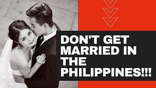 Don't get married in the philippines!!!!