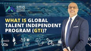 What is Global Talent Independent Program (GTI)?