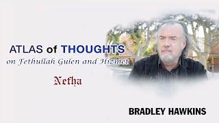 Bradley Hawkins | Atlas of Thoughts on Fethullah Gulen and Hizmet (aka the Gulen Movement)| Ep.9