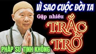 VÌ SAO CUỘC ĐỜI TA GẶP NHIỀU TRẮC TRỞ. PHÁP SƯ TỊNH KHÔNG THUYẾT GIẢNG @phatphapnews