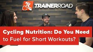 Cycling Nutrition: Do You Need to Fuel for Short Workouts? (Ask a Cycling Coach 237)