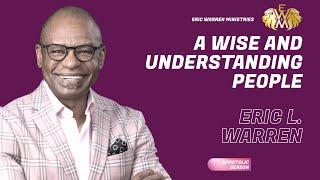 A Wise and Understanding People | Eric L  Warren