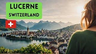 Visit Lucerne, Switzerland! Travel Guide