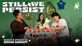 Still We Persist S5EP10: Senior Sendoff