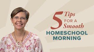 5 Tips for a Smooth Homeschool Morning