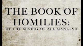 THE BOOKS OF HOMILIES: Book 1-2. Of The Misery Of All Mankind