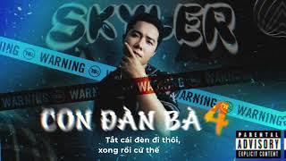 CON ĐÀN BÀ 4 | OFFICIAL AUDIO | SKYLER 2024 (TẶNG SUZIE)