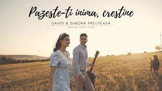 Pazeste-ti inima, crestine - David & Simona Preuteasa (Official music Video)