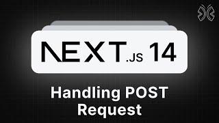 Next.js 14 Tutorial - 35 - Handling POST Request