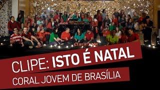 Clipe Isto é Natal - Coral Jovem de Brasília