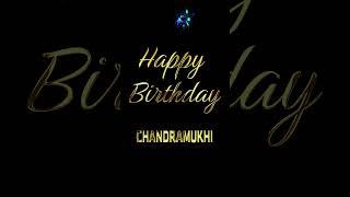 Happy Birthday Chandramukhi