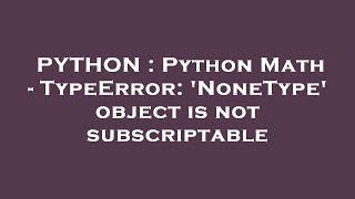 Typeerror nonetype object is not subscriptable