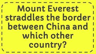 Mount Everest straddles the border between China and which other country?