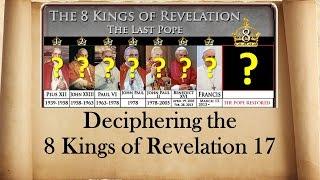 Deciphering the 8 Kings of Revelation 17